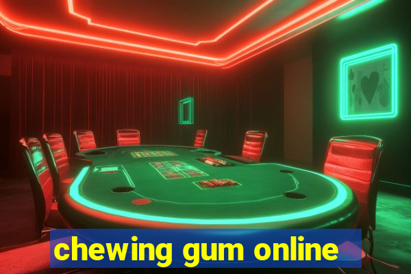 chewing gum online